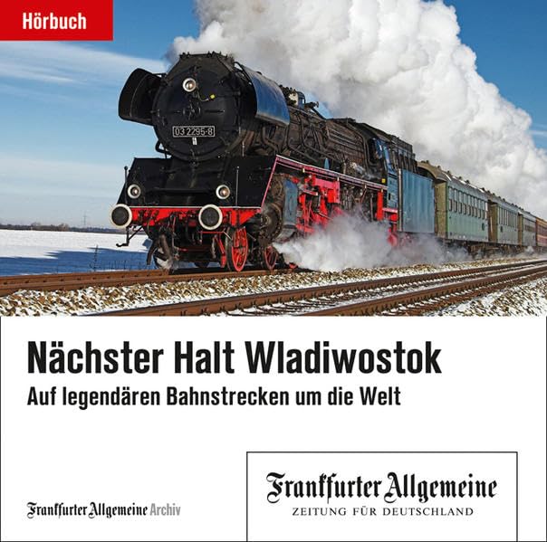 Nächster Halt Wladiwostok: Auf legendären Bahnstrecken um die Welt Leisure, Home & Garden