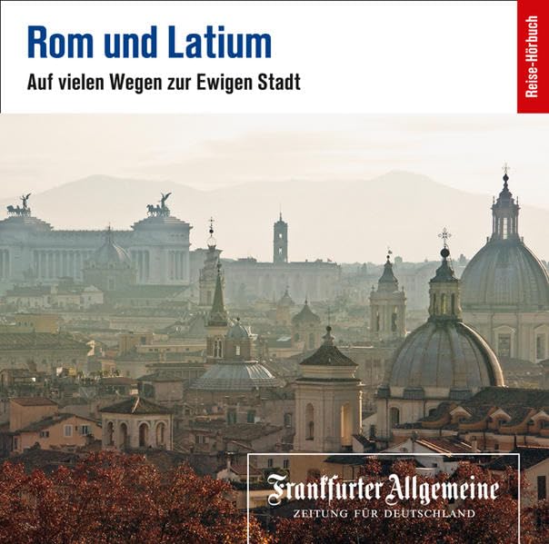 Rom und Latium: Auf vielen Wegen zur Ewigen Stadt Leisure, Home & Garden
