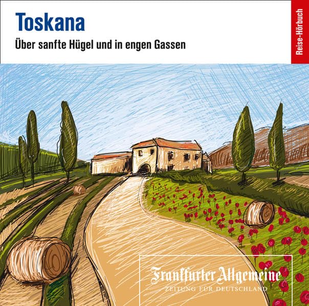 Toskana: Über sanfte Hügel und in engen Gassen Leisure, Home & Garden