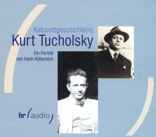 Kabarettgeschichte(n): Kurt Tucholsky: Ein Porträt Art & Literature