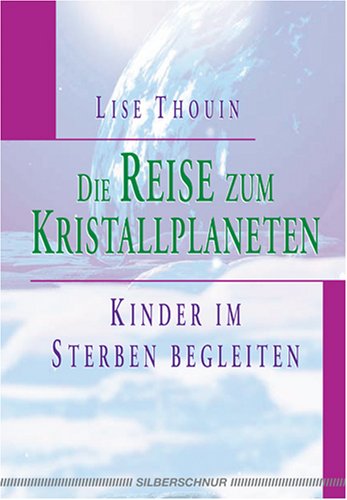 Die Reise zum Kristallplaneten: Kinder im Sterben begleiten Memories