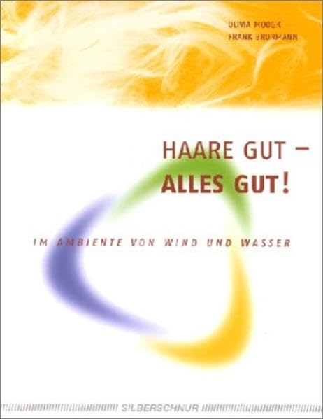 Haare Gut. Alles Gut!: Im Ambiente von Wind und Wasser Lifestyle