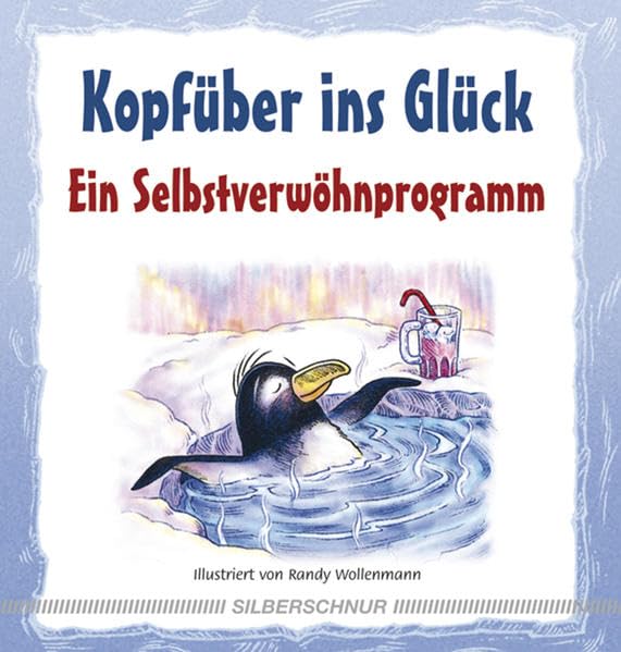 Kopfüber ins Glück. Ein Selbstverwöhnprogramm. Durchgehend illustriert Lifestyle