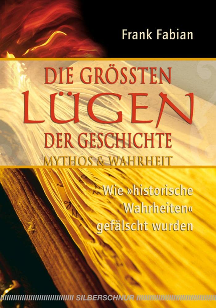 Die grössten Lügen der Geschichte. Wie historische Wahrheiten gefälscht wurden Politics & History