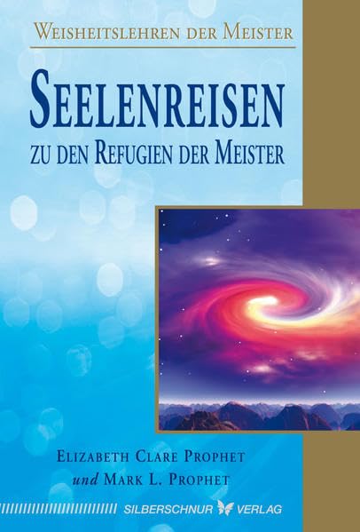 Seelenreisen zu den Refugien der Meister: Weisheitslehren der Meister Religion & Esotericism