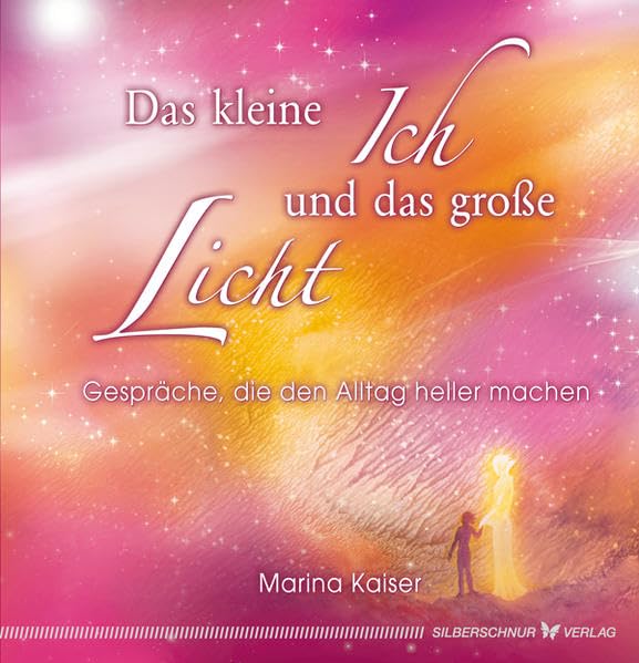 Das kleine Ich und das große Licht. Gespräche, die den Alltag heller machen Religion & Esotericism