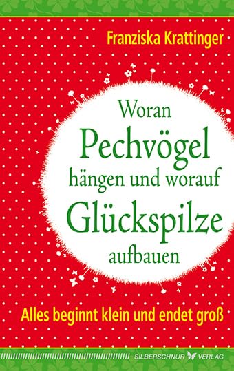 Woran Pechvögel hängen und worauf Glückspilze aufbauen: Alles beginnt klein und endet groß Lifestyle