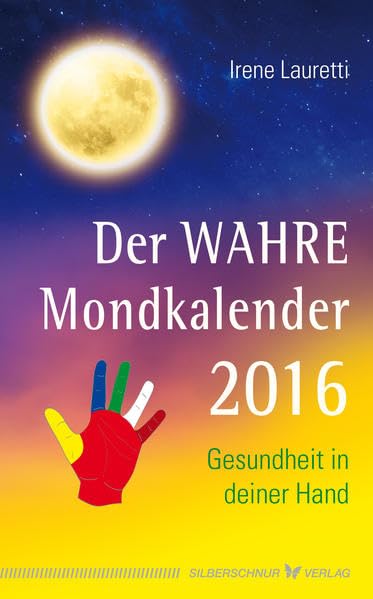 Der WAHRE Mondkalender 2016: Gesundheit in deiner Hand Calendars