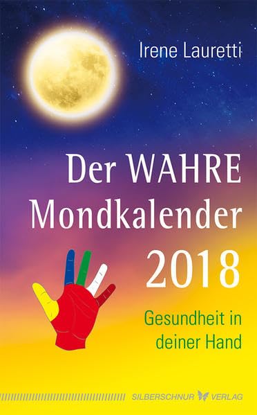 Der WAHRE Mondkalender 2018: Gesundheit in deiner Hand Health, Nutrition & Fitness