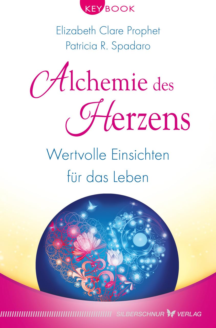 Alchemie des Herzens: Wertvolle Einsichten für das Leben Religion & Esotericism