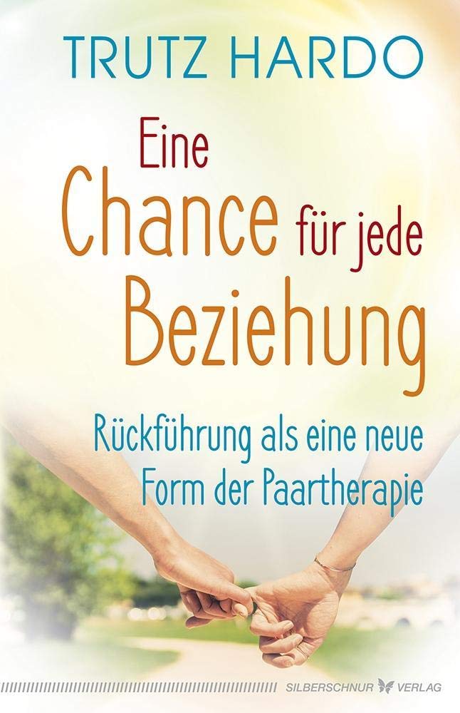 Eine Chance für jede Beziehung: Rückführung als eine neue Form der Paartherapie Social Sciences