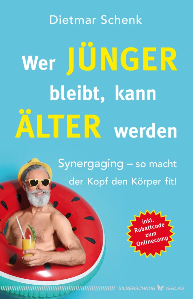 Wer jünger bleibt, kann älter werden: Synergaging - so macht der Kopf den Körper fit! Health, Nutrition & Fitness
