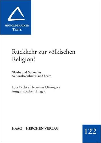 Rückkehr zur völkischen Religion?: Glaube und Nation im Nationalsozialismus und heute (Arnoldshainer Texte) German history