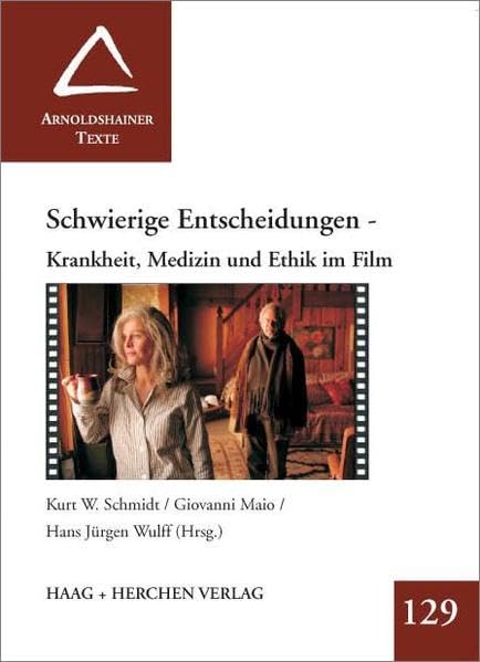 Schwierige Entscheidungen: Krankheit, Medizin und Ethik im Film (Arnoldshainer Texte) Medicine