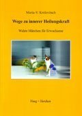 Wege zu innerer Heilungskraft: Wahre Märchen für Erwachsene Health, Nutrition & Fitness