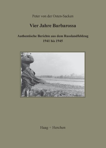 Vier Jahre Barbarossa: Authentische Berichte aus dem Russlandfeldzug 1941 bis 1945 Politics & Society