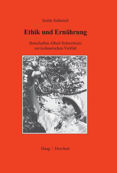 Ethik und Ernährung: Botschaften Albert Schweitzers zur kulinarischen Vielfalt Politics & Society