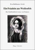 Ein Fräulein aus Weißenfels: Die Schriftstellerin Louise von François. book