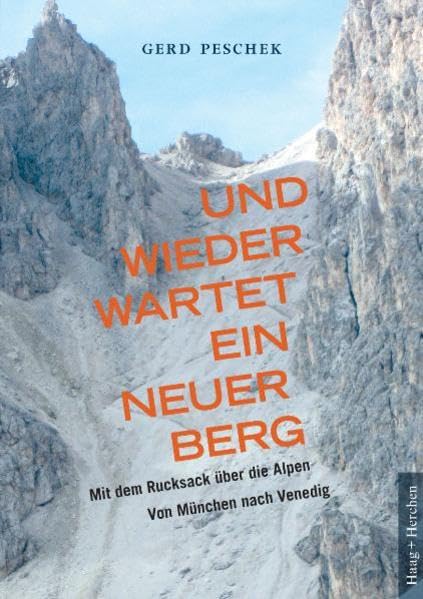 Und wieder wartet ein neuer Berg: Mit dem Rucksack über die Alpen. Von München nach Venedig Leisure, Home & Garden