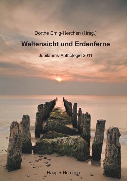 Weltensicht und Erdenferne: Jubiläums-Anthologie 2011 Contemporary literature