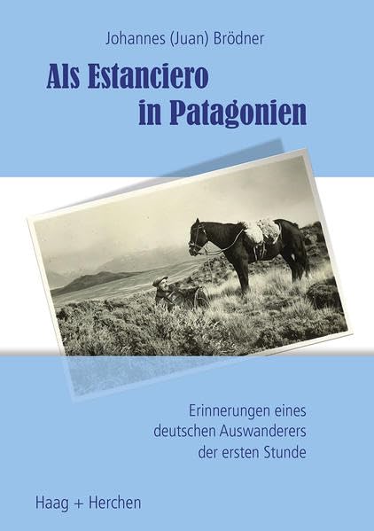 Als Estanciero in Patagonien: Erinnerungen eines deutschen Auswanderers der ersten Stunde Leisure, Home & Garden