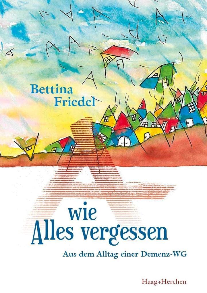 A wie Alles vergessen: Aus dem Alltag einer Demenz-WG Contemporary literature