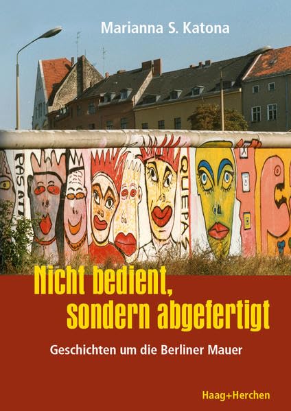 Nicht bedient, sondern abgefertigt: Geschichten um die Berliner Mauer Contemporary literature