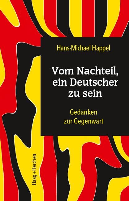 Vom Nachteil, ein Deutscher zu sein: Gedanken zur Gegenwart Essays & Short Stories