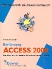 Access 2000 Einführung. Schulungsunterlage und Lehrbuch in deutscher Sprache für die deutsche Access-Version Books