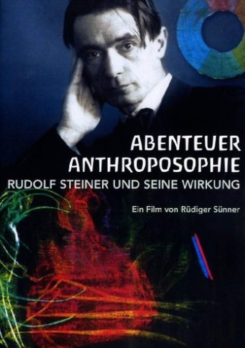 Abenteuer Anthroposophie - Rudolf Steiner und seine Wirkung Films
