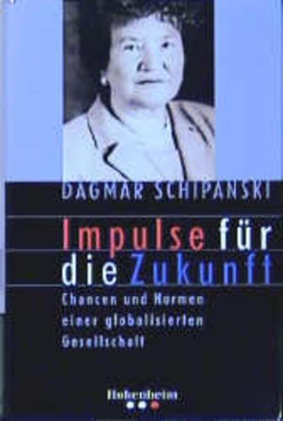 Schipanski: Impulse für die Zukunft: Chancen und Normen einer globalisierten Gesellschaft Business, Finance & Career