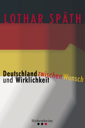 Späth, L.: Dtl. zw. Wunsch u. Wirkl.: Hrsg. v. Stefan Kaletsch Politics & History