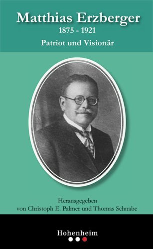 Matthias Erzberger 1875 - 1921 Politics & Society