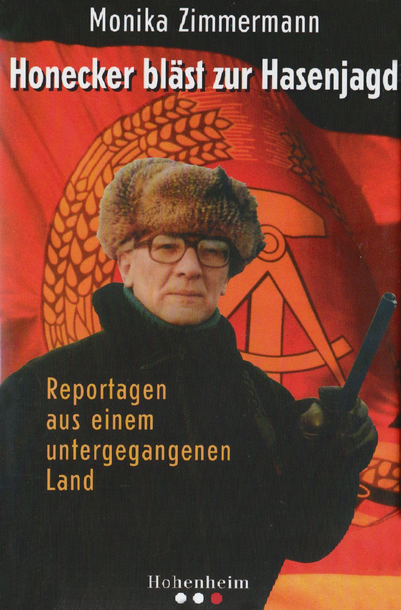 Honecker bläst zur Hasenjagd: Reportagen aus einem untergegangenen Land Fiction