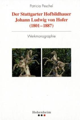 Stgt.Hofbildhauer J.Ludwig v.Hofer: Werkmonographie Politics & History