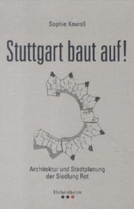 Stuttgart baut auf: Architektur und Stadtplanung der Siedlung Rot Politics & History
