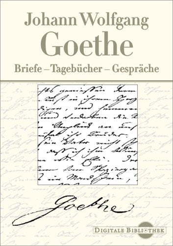 Johann Wolfgang Goethe: Briefe, Tagebücher, Gespräche (Digitale Bibliothek 10) Learning