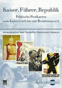 Digitale Bibliothek 92: Kaiser, Führer, Republik. Politische Postkarten vom Kaiserreich bis zur Besatzungszeit Books