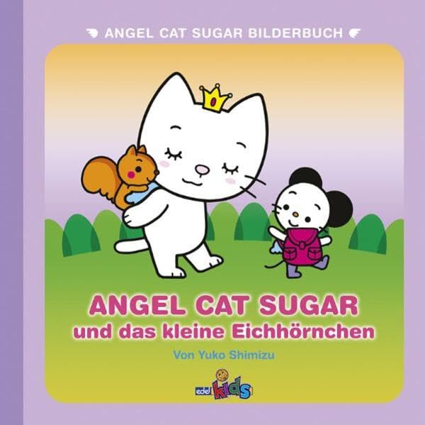 Angel Cat Sugar: Angel Cat Sugar und das kleine Eichhörnchen Children's books