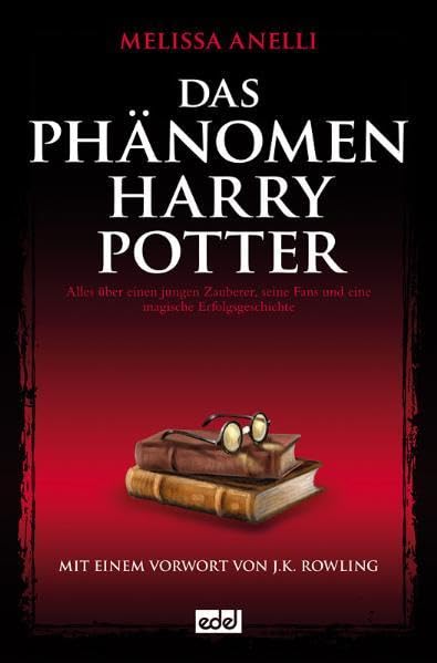 Das Phänomen Harry Potter: Alles über einen jungen Zauberer, seine Fans und eine magische Erfolgsgeschichte Contemporary literature