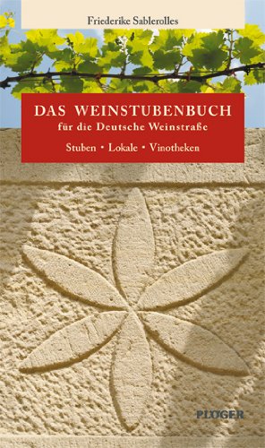 Das Weinstubenbuch für die Deutsche Weinstraße: Stuben - Lokale - Vinotheken Leisure, Home & Garden