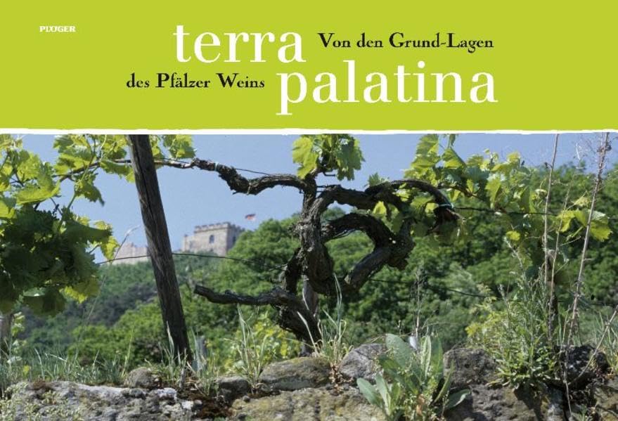 Terra Palatina: Von den Grund-Lagen des Pfälzer Weins Leisure, Home & Garden