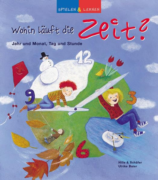 Wohin läuft die Zeit?: Jahr und Monat, Tag und Stunde (spielen und lernen Förderbilderbuch) Children's books