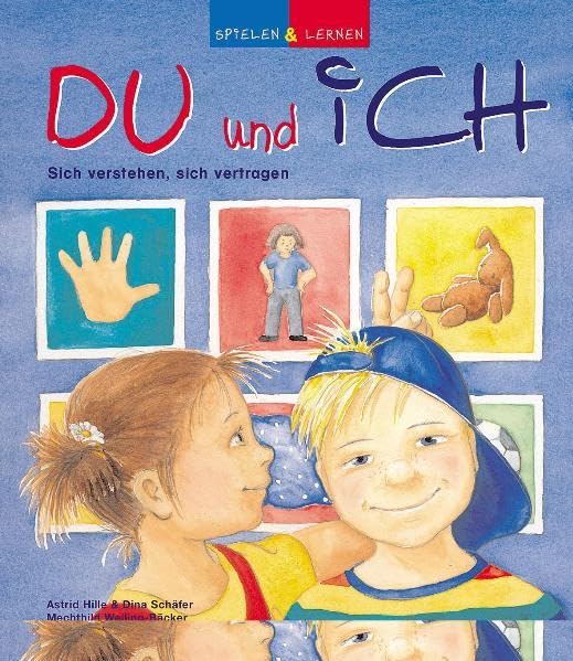 Du und ich: Sich verstehen, sich vertragen (spielen und lernen Förderbilderbuch) Non-fiction