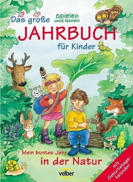 Das grosse spielen und lernen-Jahrbuch für Kinder. Geschichten, Verse, Lieder, Tierbilder, Basteleien Rätsel und vieles mehr: Das grosse spielen und ... 2005. Mein buntes Jahr in der Natur Parents & Children
