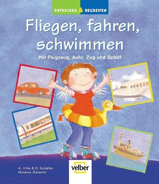 Fliegen, fahren, schwimmen: Mit Flugzeug, Auto, Zug und Schiff (Entdecken & Begreifen) Non-fiction