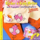 Kinder- & Baby-Motive mit Transfer-Stoffmalfarben (OZ-Kreativband) Hobbies & Crafts