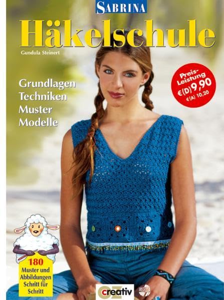 Sabrina Häkelschule: Grundlagen, Techniken, Muster, Modelle Hobbies & Crafts