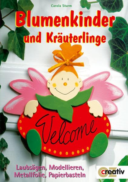 Blumenkinder und Kräuterlinge: Laubsägen, Modellieren, Metallfolie, Papierbasteln (Creativ-Taschenbuecher. CTB) Books