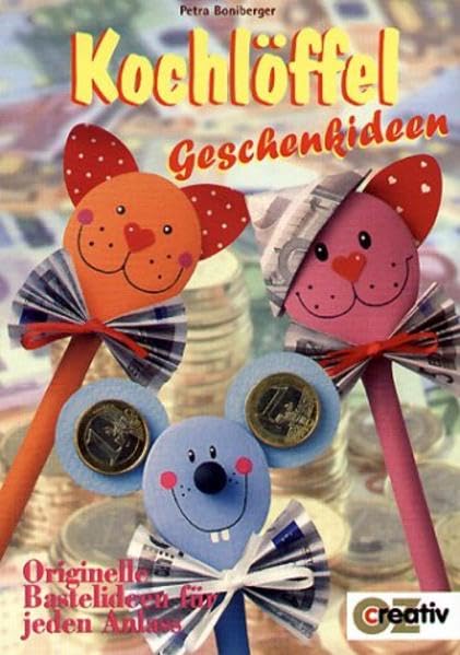 Kochlöffel Geschenkideen: Originelle Bastelideen für jeden Anlass (Creativ-Taschenbuecher. CTB) Books